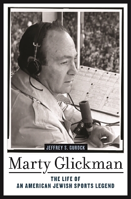 Marty Glickman - Jeffrey S. Gurock