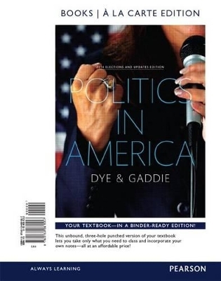 Politics in America, 2014 Elections Update, Books a la Carte Edition Plus New Mypoliscilab for American Government -- Access Card Package - Thomas R Dye, Ronald Keith Gaddie