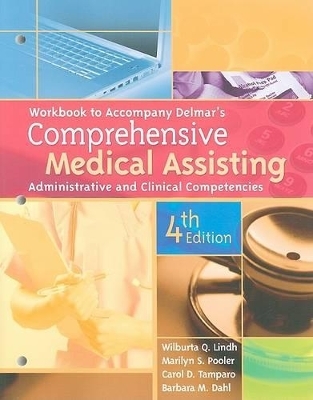 Workbook for Delmar's Comprehensive Medical Assisting: Administrative and Clinical Competencies, 4th - Wilburta Lindh, Marilyn Pooler, Carol Tamparo, Barbara Dahl