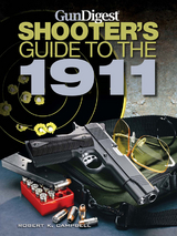 Gun Digest Shooter's Guide to the 1911 - Robert K. Campbell