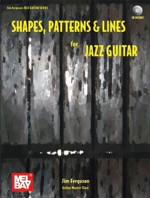 Shapes, Patterns and Lines For Jazz Guitar - Jim Ferguson