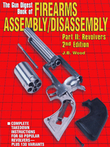 The Gun Digest Book of Firearms Assembly/Disassembly Part II - Revolvers - J B Wood