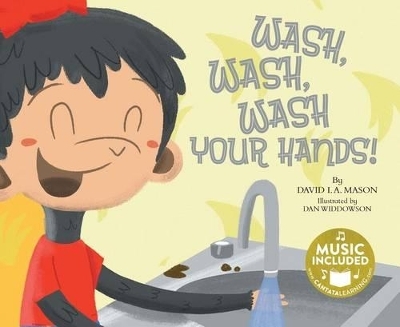 Wash, Wash, Wash Your Hands! - David I a Mason