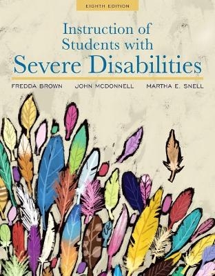 Instruction of Students with Severe Disabilities, Loose-Leaf Version - Fredda E Brown, John J McDonnell, Martha E Snell