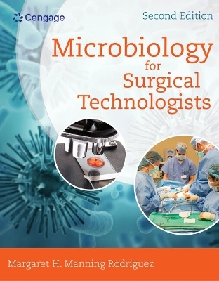 Bundle: Microbiology for Surgical Technologists, 2nd + Practical Pharmacology for the Surgical Technologist + Surgical Technology for the Surgical Technologist: A Positive Care Approach, 5th + Mindtap Surgical Technology, 2 Terms (12 Months) Printed Acce - Margaret Rodriguez