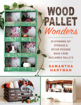 Wood Pallet Wonders -  Samantha Hartman