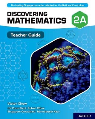 Discovering Mathematics: Teacher Guide 2A - Victor Chow, Robert Wilne, Berinderjeet Kaur