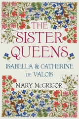 The Sister Queens -  Mary McGrigor