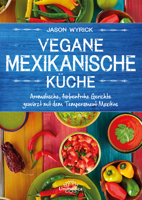 Vegane mexikanische Küche - Jason Wyrick