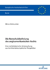 Die Restschuldbefreiung des angloamerikanischen Rechts - Mirco Schmutzler