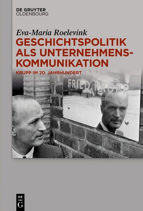 Geschichtspolitik als Unternehmenskommunikation - Eva-Maria Roelevink