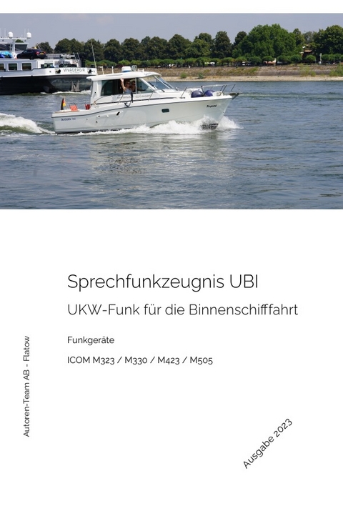 Das Sprechfunkzeugnis UBI - Die praktische Ausbildung - ICOM M323 / M330 / M423 / M505 - Autoren-Team AB - Flatow