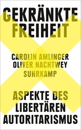 Gekränkte Freiheit - Carolin Amlinger, Oliver Nachtwey