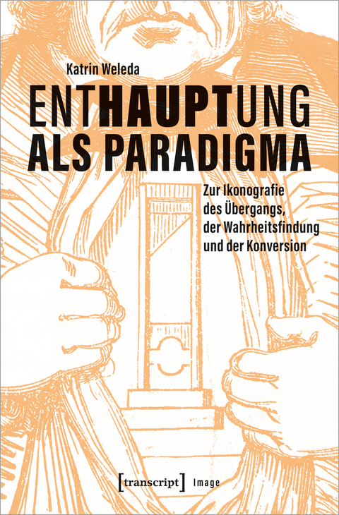 Enthauptung als Paradigma - Katrin Weleda