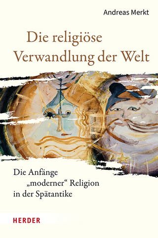 Die religiöse Verwandlung der Welt - Andreas Merkt