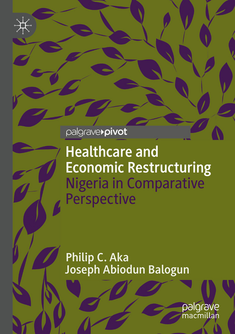 Healthcare and Economic Restructuring - Philip C. Aka, Joseph Abiodun Balogun