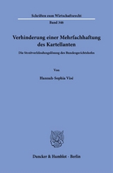 Verhinderung einer Mehrfachhaftung des Kartellanten. - Hannah-Sophia Visé