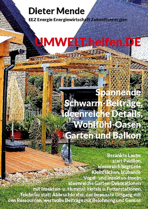 UMWELT.helfen.DE, spannende Schwarm-Beiträge, ideenreiche Details, Wohlfühl-Oasen Garten und Balkon - Dieter Mende