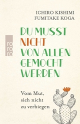 Du musst nicht von allen gemocht werden - Ichiro Kishimi, Fumitake Koga