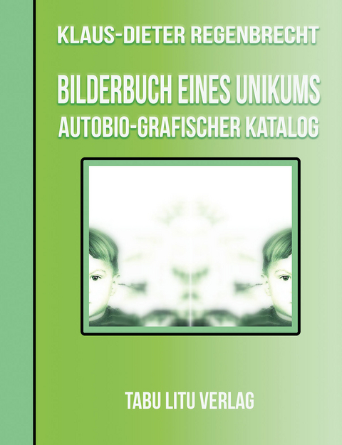 BilderBuch eines Unikums - Klaus-Dieter Regenbrecht