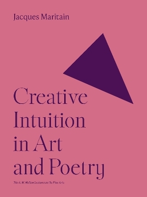 Creative Intuition in Art and Poetry - Jacques Maritain