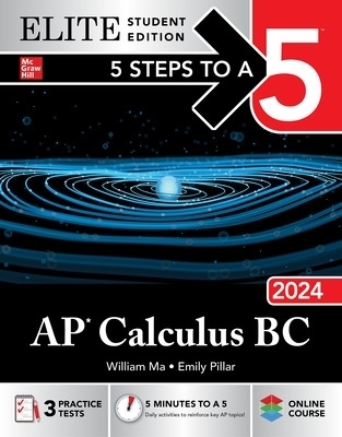 5 Steps to a 5: AP Calculus BC 2024 Elite Student Edition - William Ma, Emily Pillar