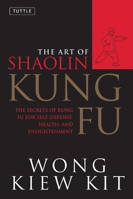 The Art of Shaolin Kung Fu - Wong Kiew Kit