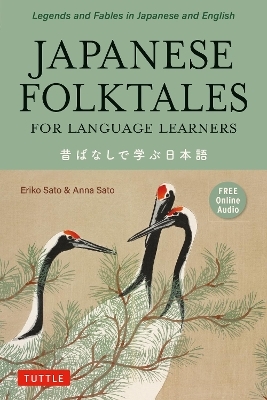 Japanese Folktales for Language Learners - Eriko Sato  Ph.D., Anna Sato