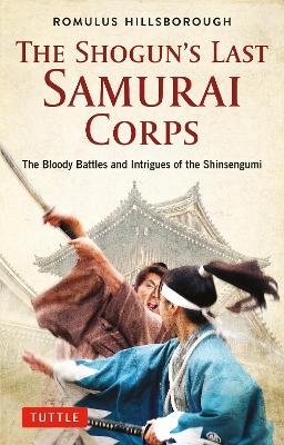 The Shogun's Last Samurai Corps - Romulus Hillsborough