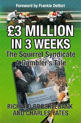 GBP3 Million In 3 Weeks - The Squirrel Syndicate - A Gambler's Tale - Richard Brocklebank, Charles Yates