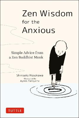 Zen Wisdom for the Anxious - Shinsuke Hosokawa