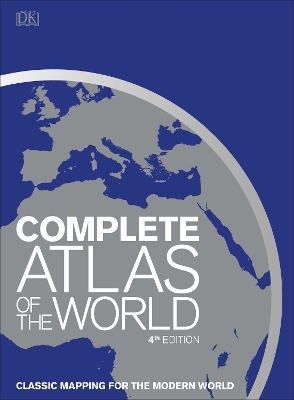 Complete Atlas of the World, 4th Edition -  Dk