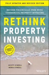 Rethink Property Investing, Fully Updated and Revised Edition - O'Neill, Scott; O'Neill, Mina