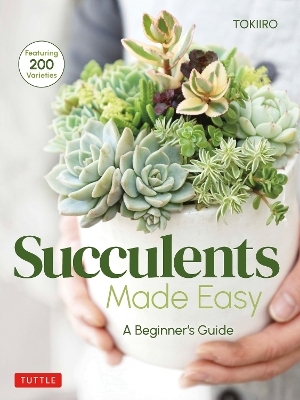 Succulents Made Easy - Yoshinobu Kondo, Tomomi Kondo