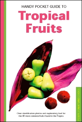 Handy Pocket Guide to Tropical Fruits - Wendy Hutton, Alberto Cassio