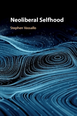 Neoliberal Selfhood - Stephen Vassallo