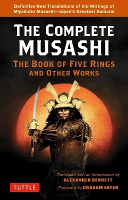 Complete Musashi: The Book of Five Rings and Other Works -  MUSASHI, Alexander Bennett