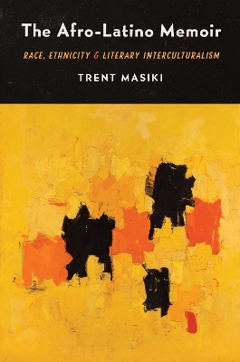 The Afro-Latino Memoir - Trent Masiki