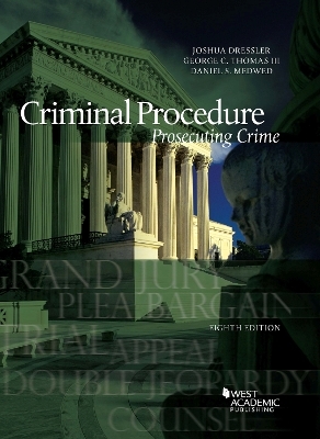 Criminal Procedure - Joshua Dressler, George C. Thomas III, Daniel S. Medwed