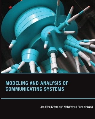 Modeling and Analysis of Communicating Systems - Jan Friso Groote, Mohammad Reza Mousavi