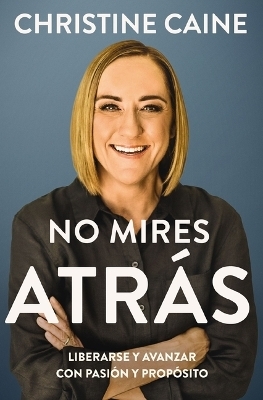 No mires atrás - Christine Caine