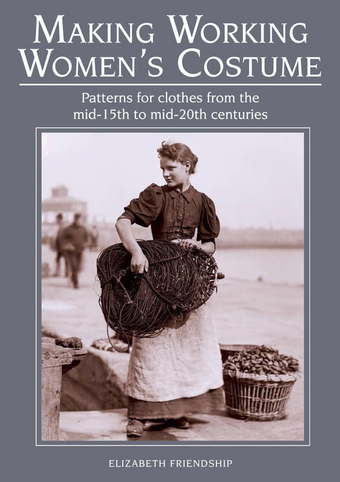 Making Working Women's Costume - Elizabeth Friendship