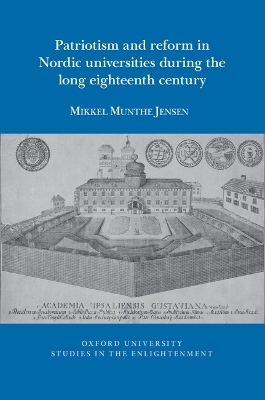 Patriotism and Reform in Nordic Universities during the Long Eighteenth Century - Mikkel Munthe Jensen