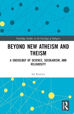 Beyond New Atheism and Theism - Sal Restivo