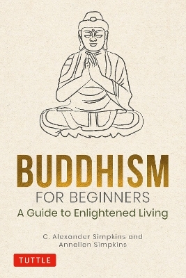 Buddhism for Beginners - C. Alexander Simpkins, Annellen Simpkins