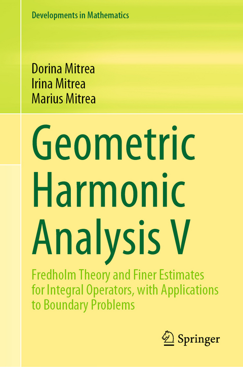 Geometric Harmonic Analysis V - Dorina Mitrea, Irina Mitrea, Marius Mitrea