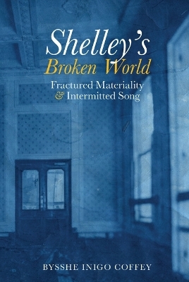 Shelley's Broken World - Bysshe Inigo Coffey