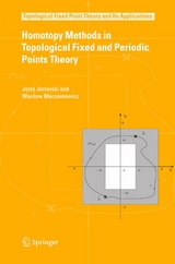 Homotopy Methods in Topological Fixed and Periodic Points Theory - Jerzy Jezierski, Waclaw Marzantowicz