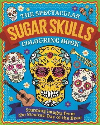 The Spectacular Sugar Skulls Colouring Book - Tansy Willow