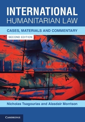 International Humanitarian Law - Nicholas Tsagourias, Alasdair Morrison